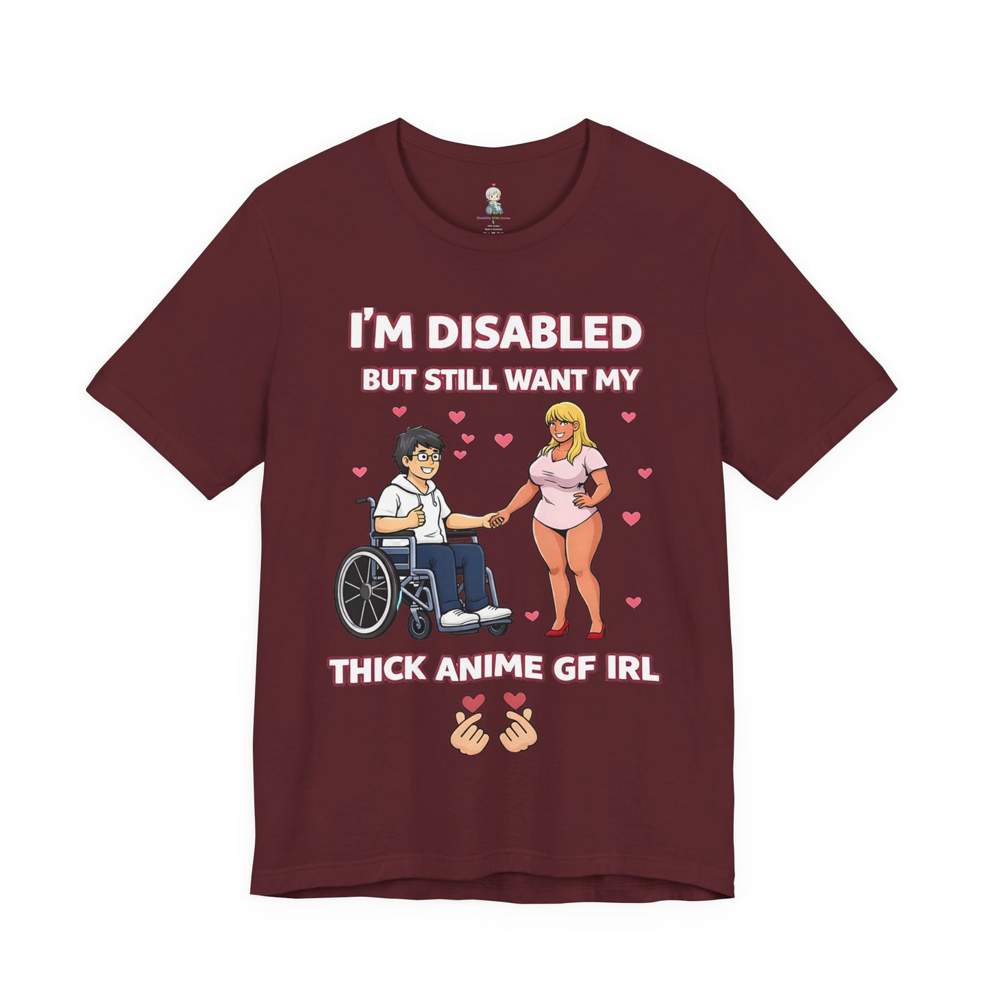 Disabled Gamer T-Shirt – "I’m Disabled but Still Want My Thick Anime GF IRL"