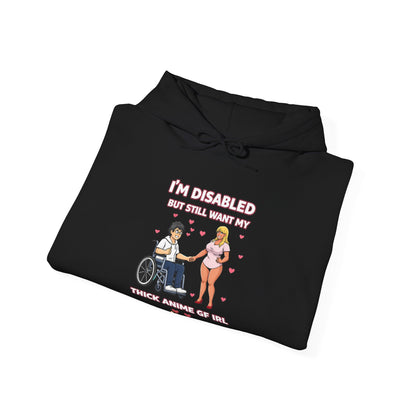 Deluxe Hoodie — “I’m Disabled but I Still Want a Thick Anime Gf"