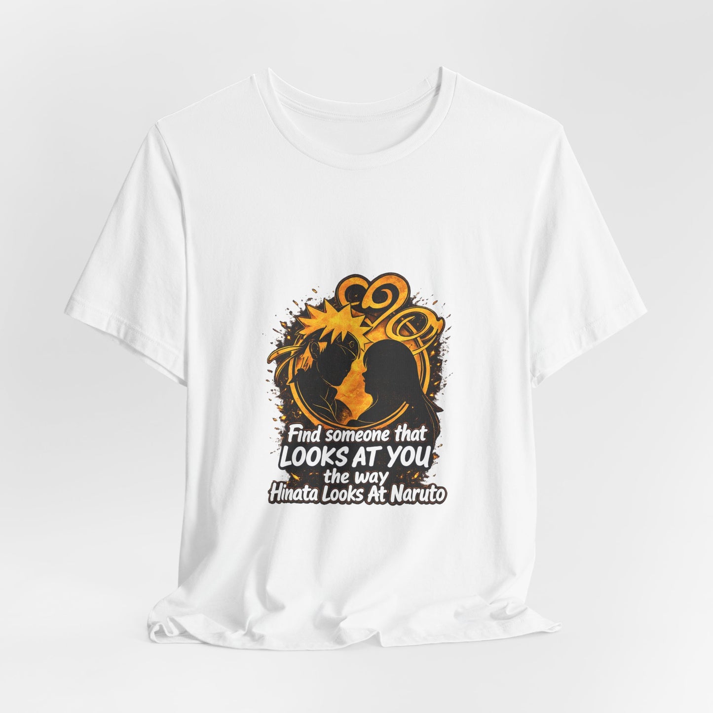 Find Someone T-Shirt "Find Someone That Looks At You" Graphic Tee Shirt