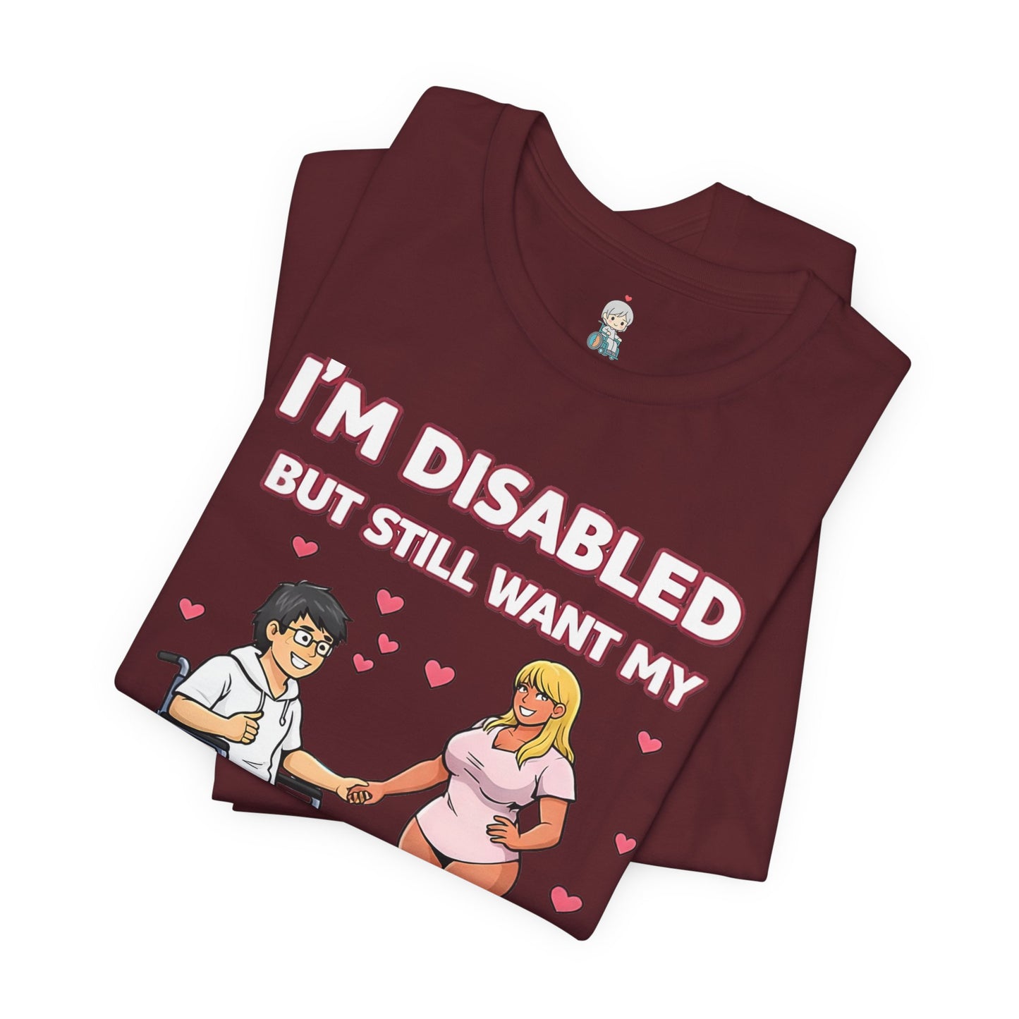 Disabled Gamer T-Shirt – "I’m Disabled but Still Want My Thick Anime GF IRL"