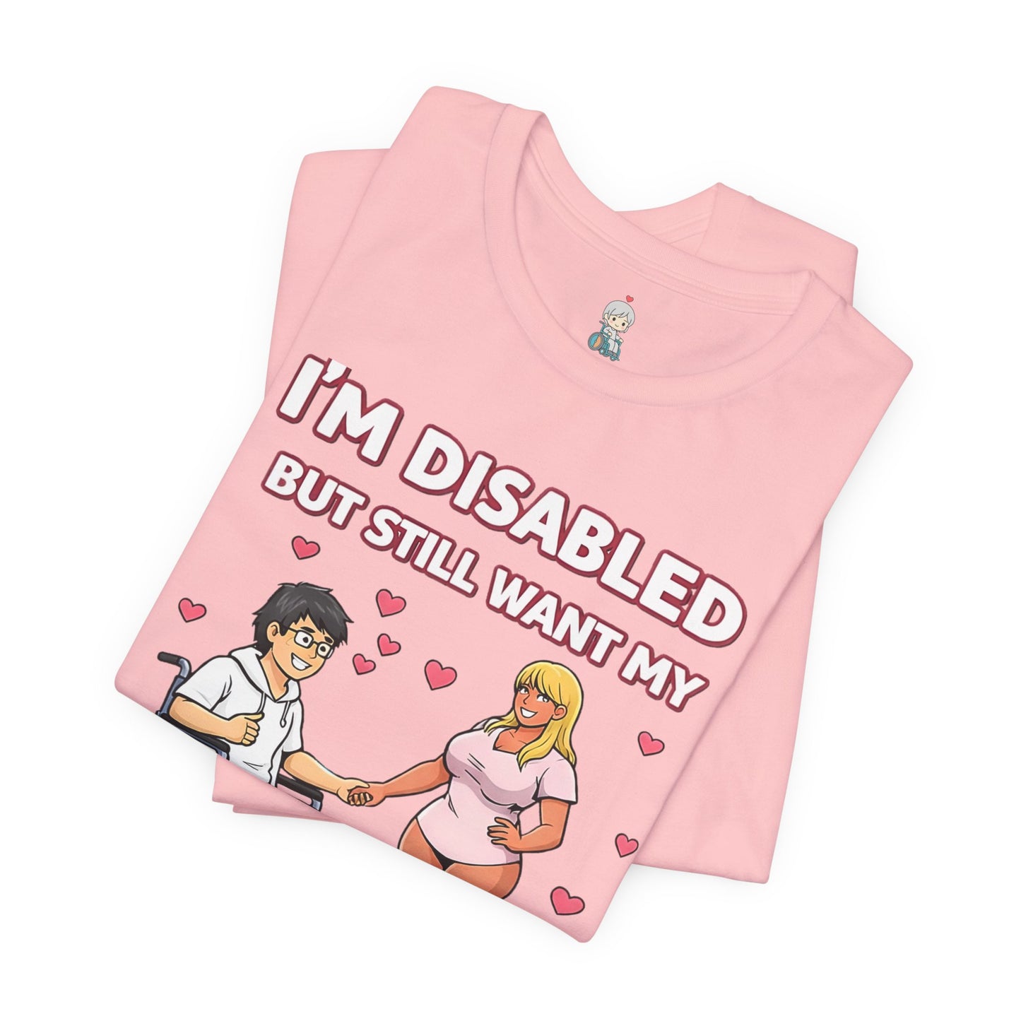 Disabled Gamer T-Shirt – "I’m Disabled but Still Want My Thick Anime GF IRL"