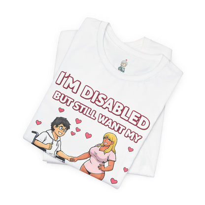 Disabled Gamer T-Shirt – "I’m Disabled but Still Want My Thick Anime GF IRL"