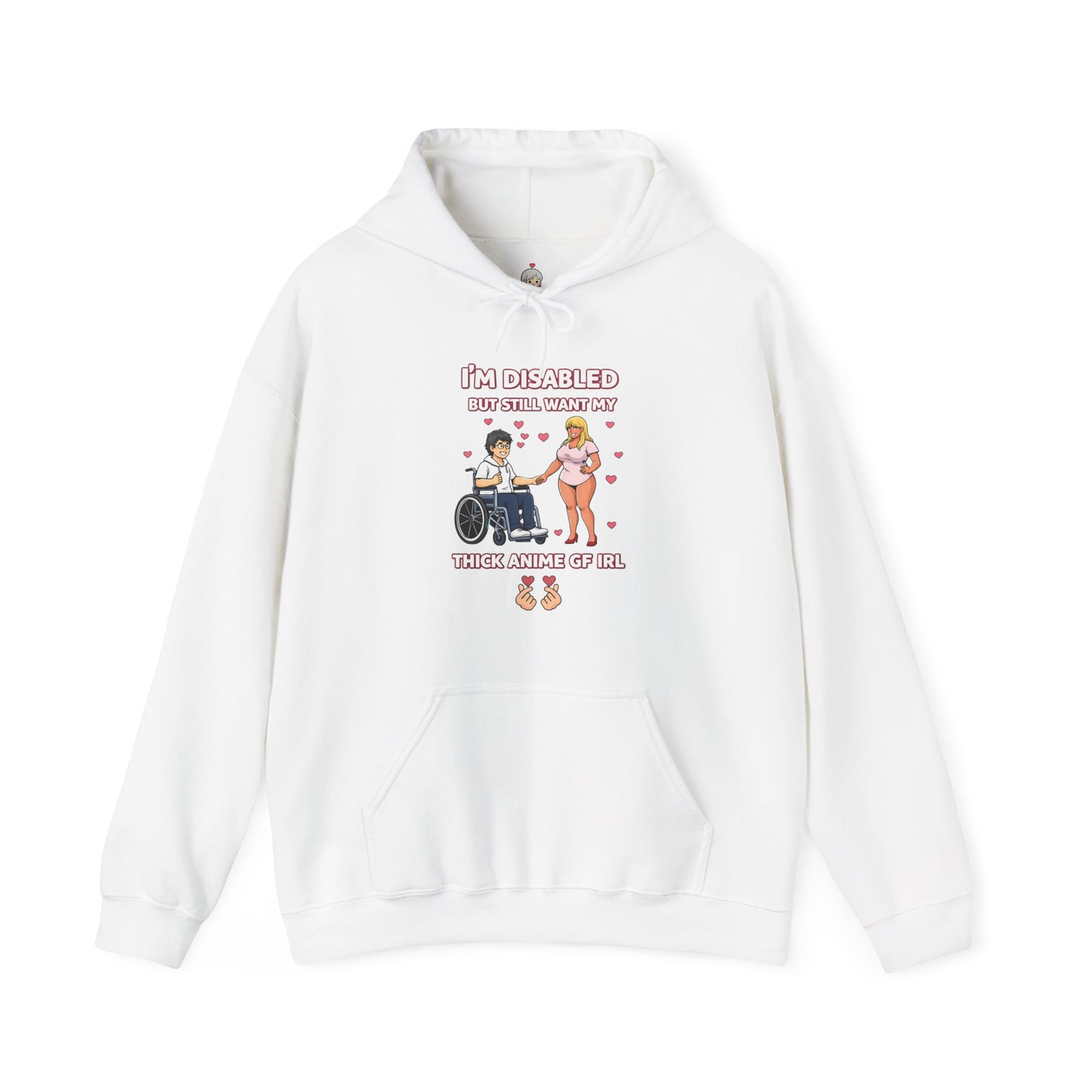 Deluxe Hoodie — “I’m Disabled but I Still Want a Thick Anime Gf"